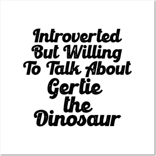 Introverted - Gertie The Dinosaur Posters and Art